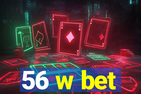 56 w bet