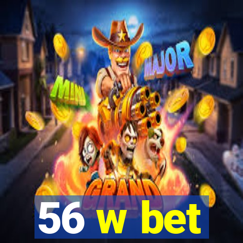 56 w bet