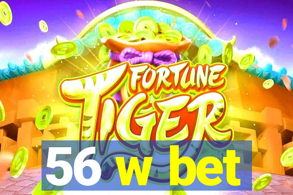 56 w bet