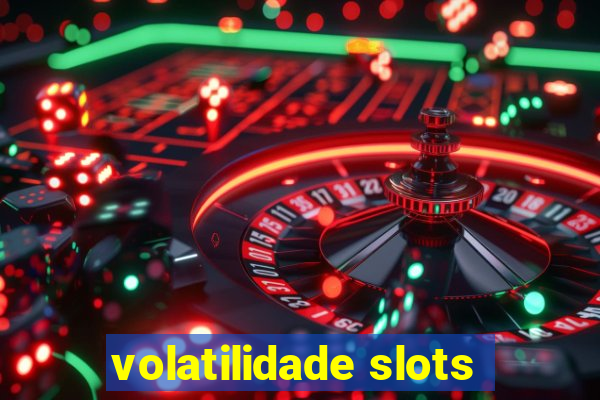 volatilidade slots