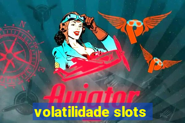 volatilidade slots