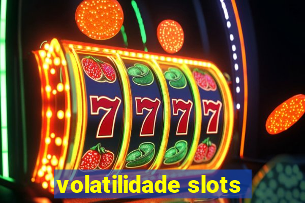 volatilidade slots