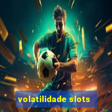 volatilidade slots