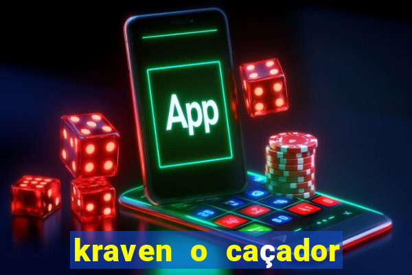 kraven o caçador filme completo dublado