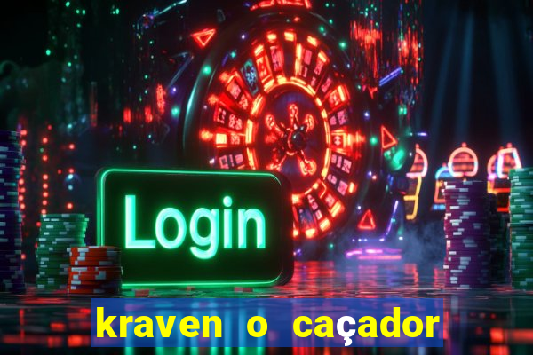 kraven o caçador filme completo dublado