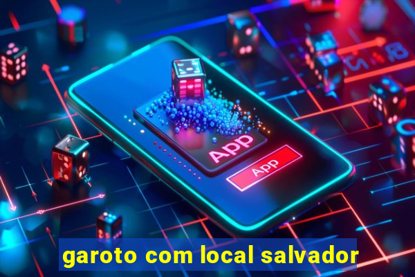 garoto com local salvador