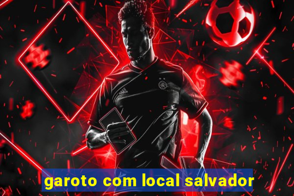 garoto com local salvador