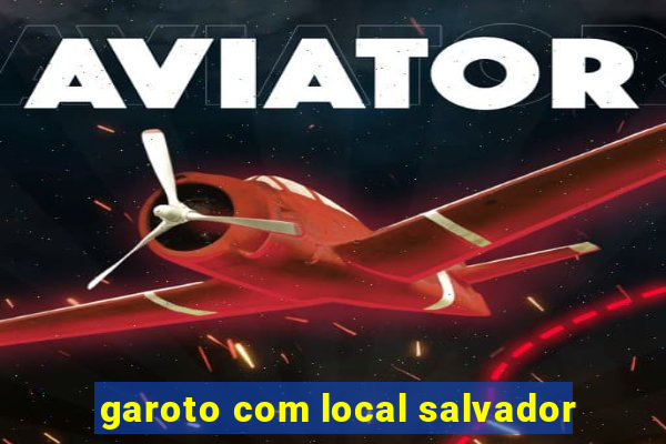 garoto com local salvador