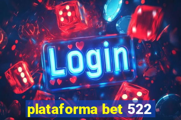 plataforma bet 522