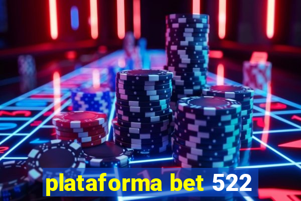 plataforma bet 522