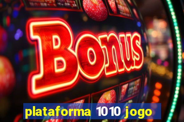 plataforma 1010 jogo