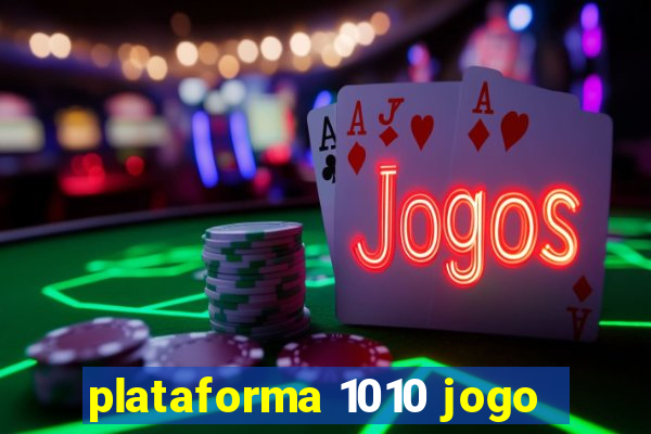 plataforma 1010 jogo