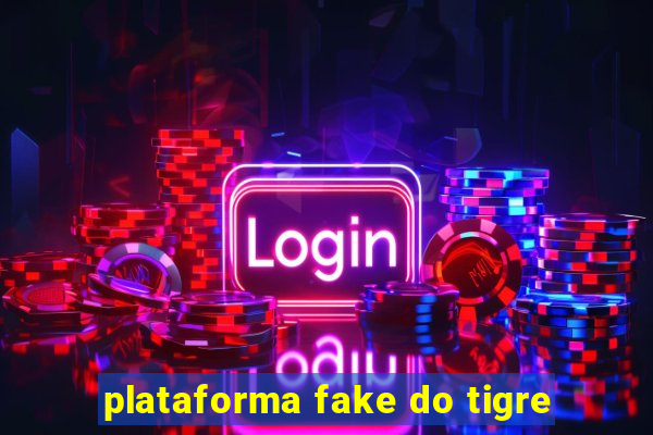 plataforma fake do tigre