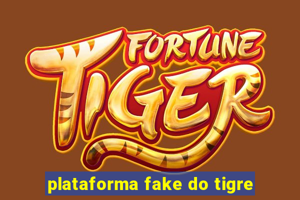 plataforma fake do tigre