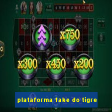 plataforma fake do tigre