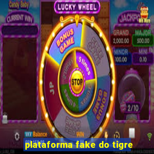 plataforma fake do tigre