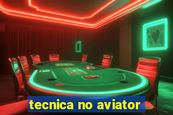 tecnica no aviator