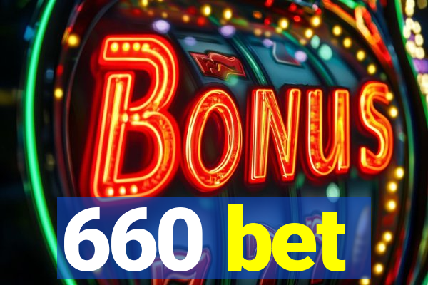 660 bet