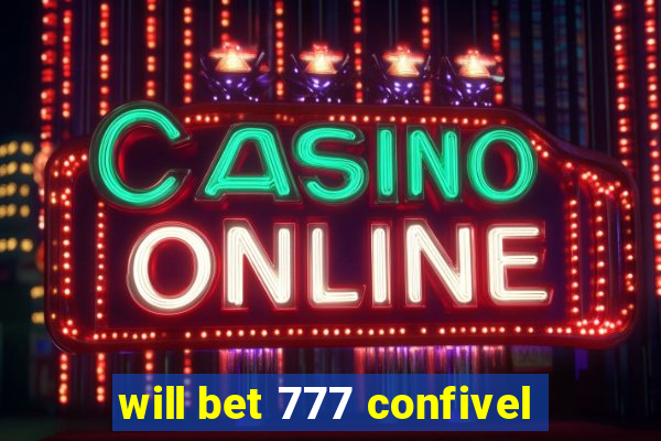 will bet 777 confivel