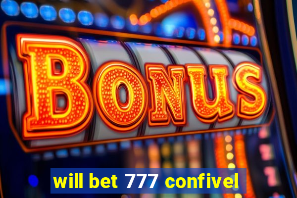 will bet 777 confivel