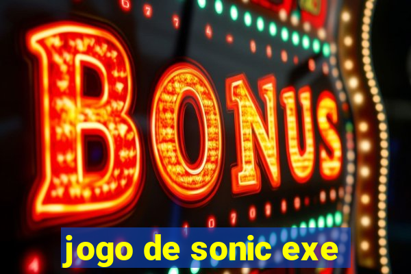 jogo de sonic exe