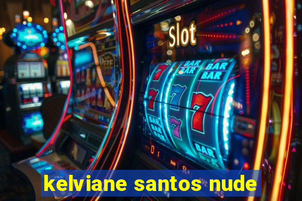 kelviane santos nude