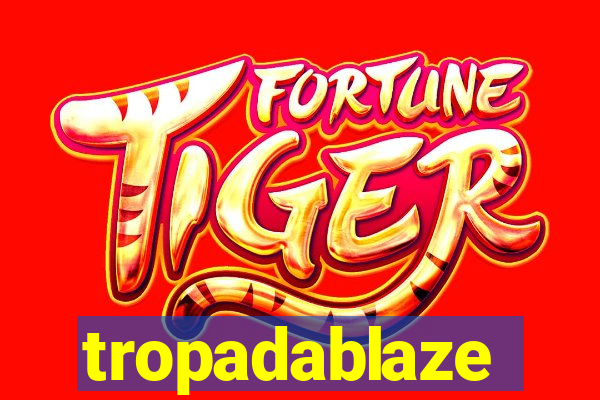 tropadablaze