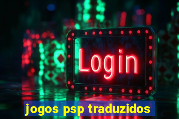 jogos psp traduzidos