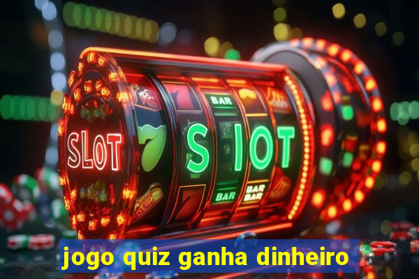 jogo quiz ganha dinheiro