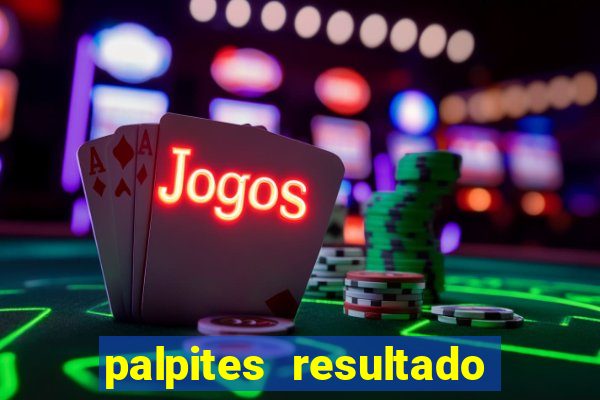 palpites resultado correto jogos de hoje