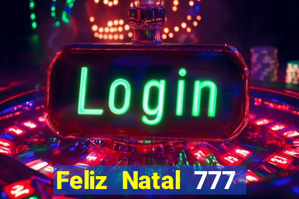 Feliz Natal 777 plataforma login