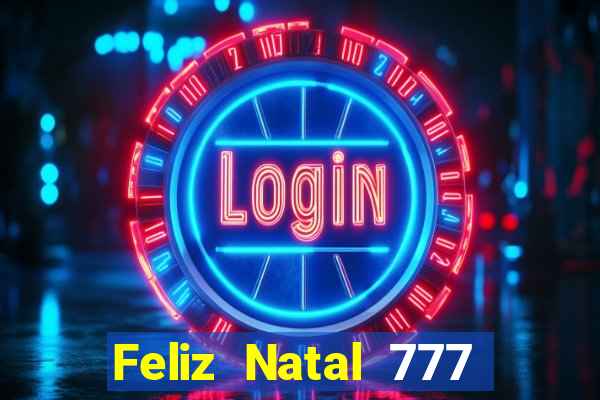 Feliz Natal 777 plataforma login