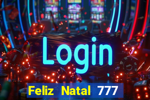 Feliz Natal 777 plataforma login