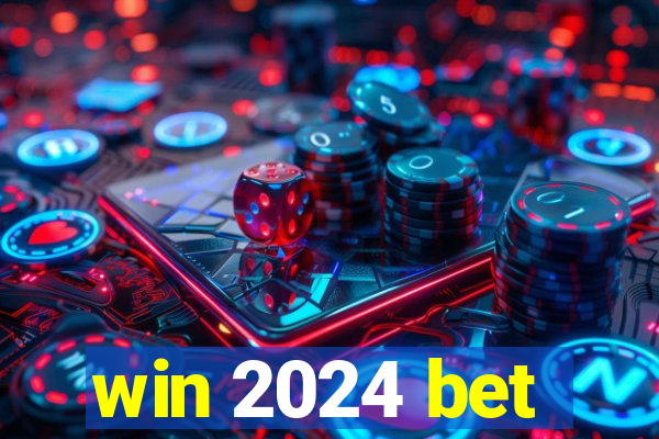 win 2024 bet