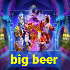 big beer