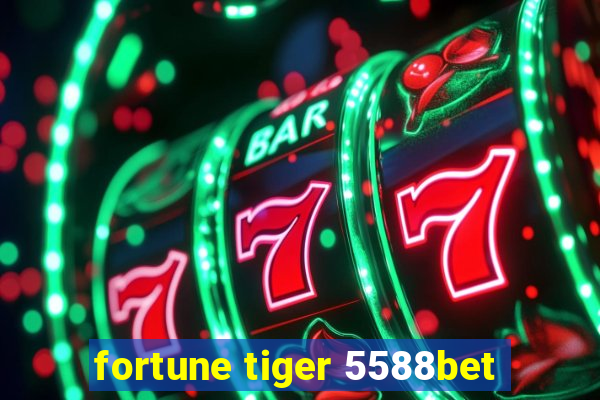 fortune tiger 5588bet