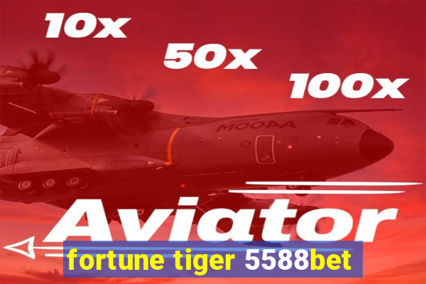 fortune tiger 5588bet