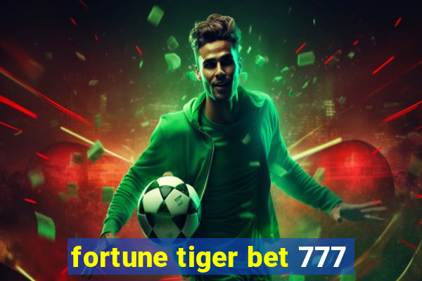 fortune tiger bet 777