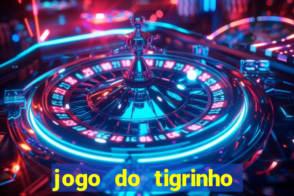 jogo do tigrinho que da bonus no cadastro