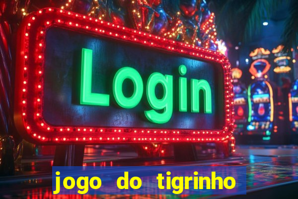 jogo do tigrinho que da bonus no cadastro