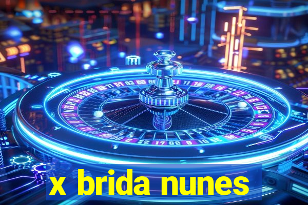 x brida nunes