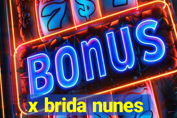 x brida nunes