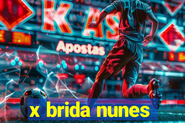 x brida nunes