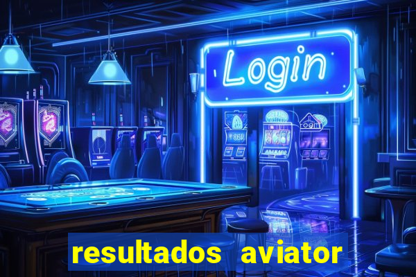 resultados aviator estrela bet