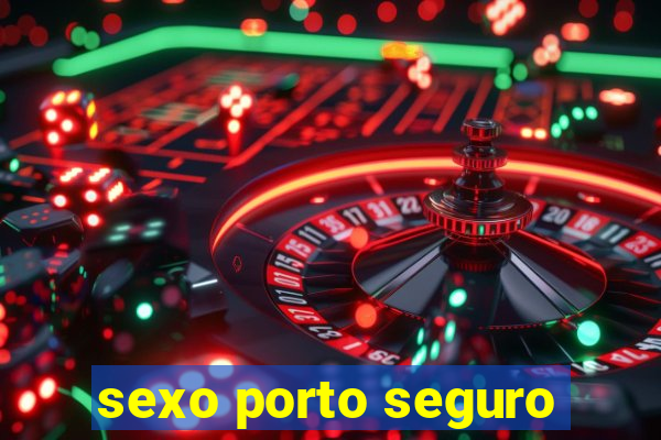 sexo porto seguro