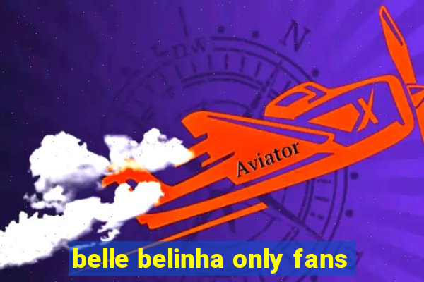 belle belinha only fans