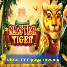 slots 777 paga mesmo