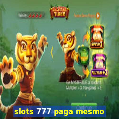 slots 777 paga mesmo