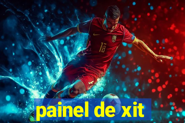 painel de xit