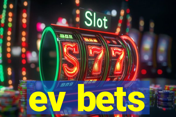 ev bets